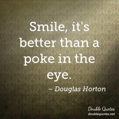 smile-its-better-than-a-poke-in-the-eye-403x403-nk2fcv.jpg