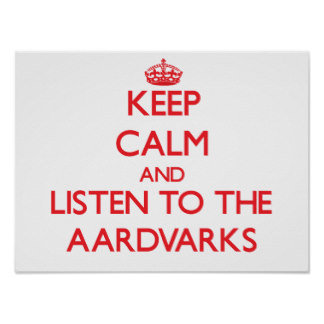 keep_calm_and_listen_to_the_aardvarks_poster-r608542b3beaa4dbf835c6ceb6006f461_wvu_8byvr_324.jpg