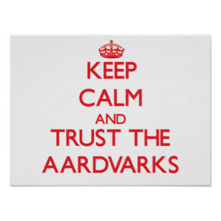 keep_calm_and_trust_the_aardvarks_poster-r293420cf4de44a2b898e078d6b88bed1_wvu_8byvr_324.jpg